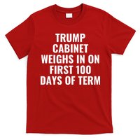Trump Cabinet Weighs In On First 100 Days Of Term T-Shirt