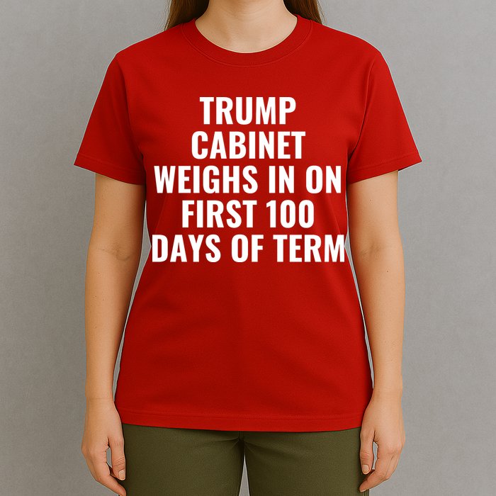 Trump Cabinet Weighs In On First 100 Days Of Term T-Shirt