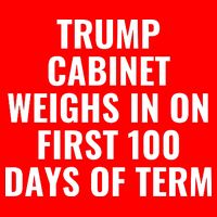 Trump Cabinet Weighs In On First 100 Days Of Term T-Shirt