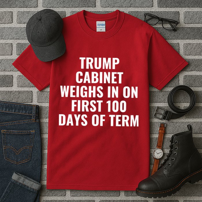 Trump Cabinet Weighs In On First 100 Days Of Term Tall T-Shirt