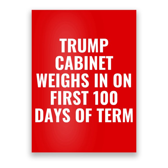 Trump Cabinet Weighs In On First 100 Days Of Term Poster