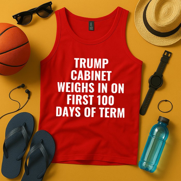 Trump Cabinet Weighs In On First 100 Days Of Term Tank Top