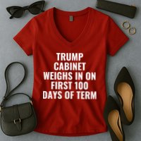 Trump Cabinet Weighs In On First 100 Days Of Term Women's V-Neck T-Shirt