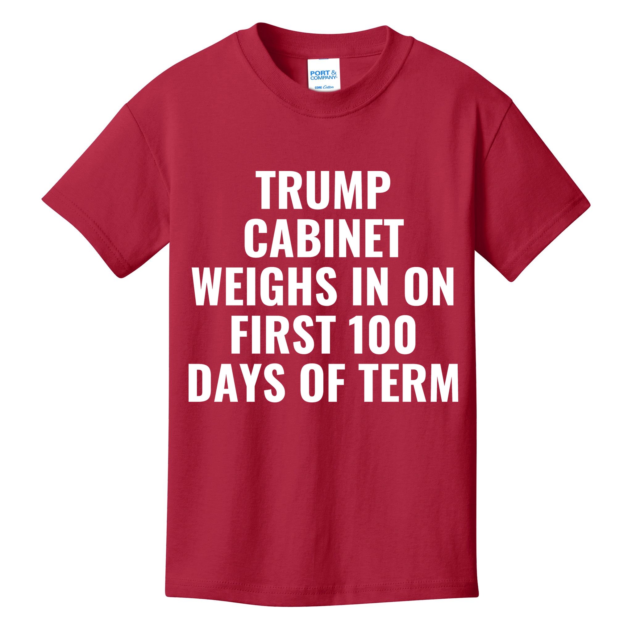 Trump Cabinet Weighs In On First 100 Days Of Term Kids T-Shirt