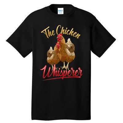 The Chicken Whisperer Funny Chicken Lover Farming Tall T-Shirt