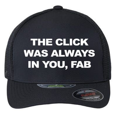 The Click Was Always In You Fab Flexfit Unipanel Trucker Cap