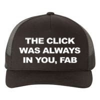 The Click Was Always In You Fab Yupoong Adult 5-Panel Trucker Hat