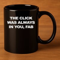 The Click Was Always In You Fab 11oz C Handle Ceramic Mug