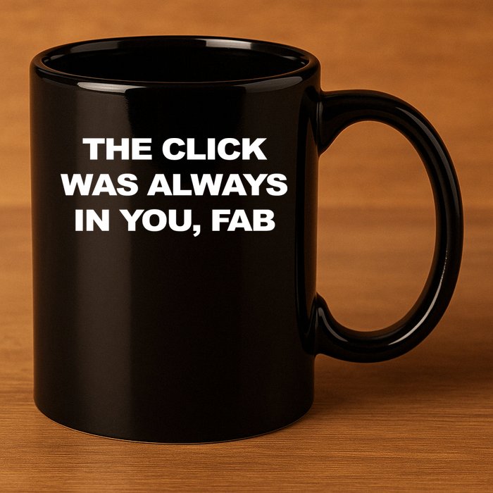 The Click Was Always In You Fab 11oz C Handle Ceramic Mug