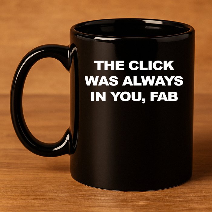 The Click Was Always In You Fab 11oz C Handle Ceramic Mug