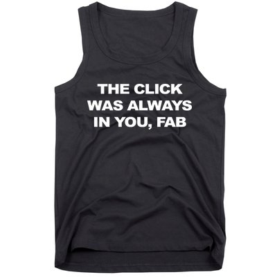 The Click Was Always In You Fab Tank Top