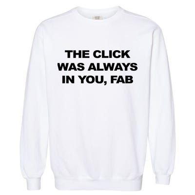 The Click Was Always In You Fab Garment-Dyed Sweatshirt