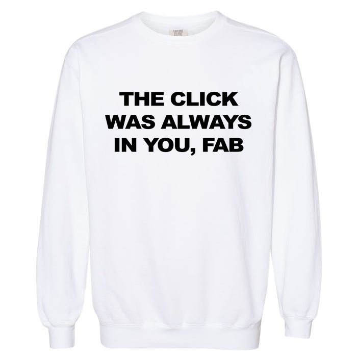 The Click Was Always In You Fab Garment-Dyed Sweatshirt