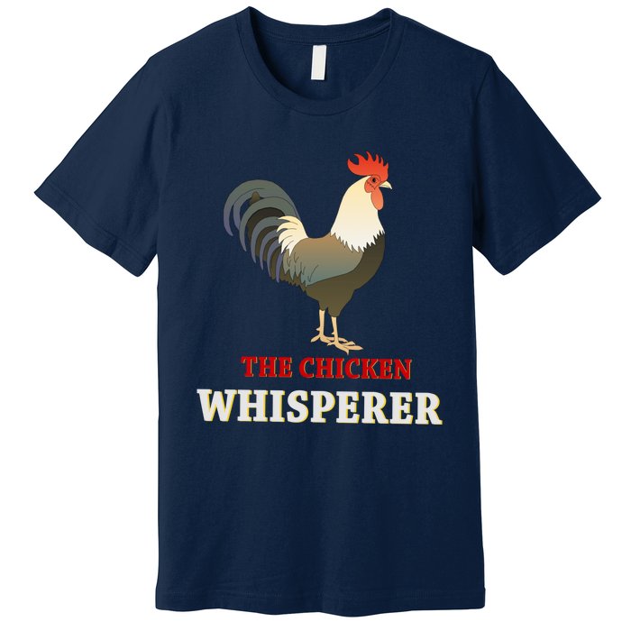 The Chicken Whisperer Funny Premium T-Shirt