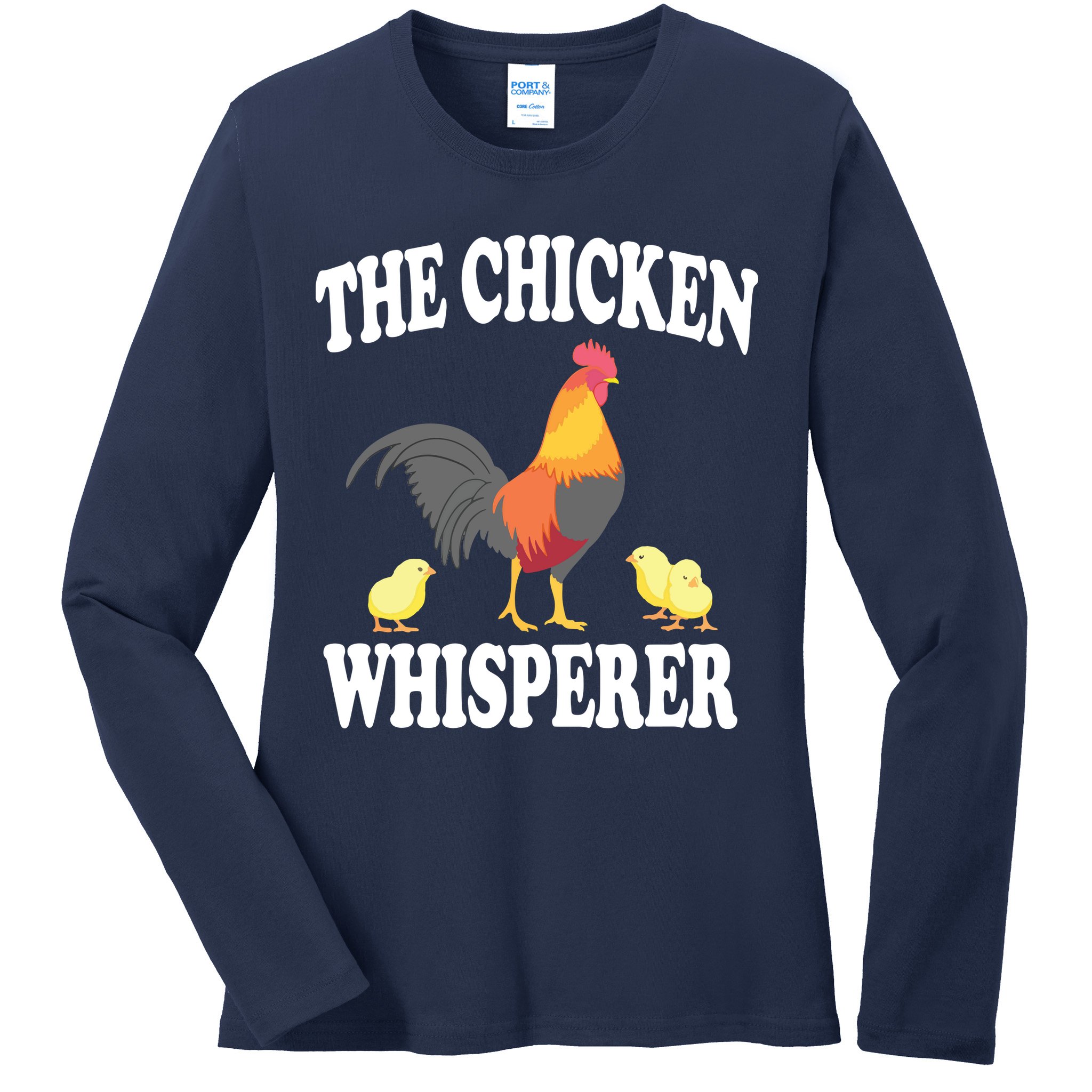 The Chicken Whisperer Funny Farm Animal Ladies Long Sleeve Shirt