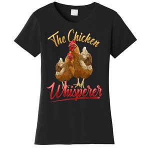 The Chicken Whisperer Funny Chicken Lover Farming Women's T-Shirt