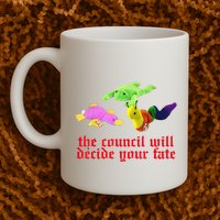 The Council Will Decide Your Fate Funny Oddly Specific Meme Mug