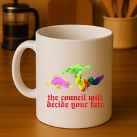 The Council Will Decide Your Fate Funny Oddly Specific Meme Mug
