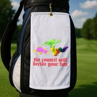 The Council Will Decide Your Fate Funny Oddly Specific Meme Golf Towel