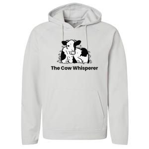 The Cow Whisperer Cute Cattle Farmer Rancher Cow Performance Fleece Hoodie