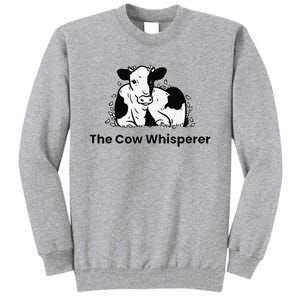 The Cow Whisperer Cute Cattle Farmer Rancher Cow Tall Sweatshirt