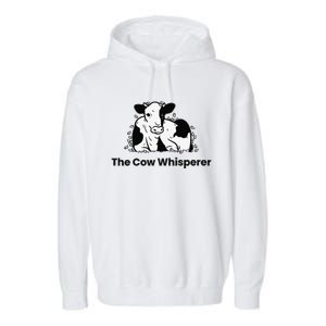 The Cow Whisperer Cute Cattle Farmer Rancher Cow Garment-Dyed Fleece Hoodie