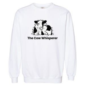 The Cow Whisperer Cute Cattle Farmer Rancher Cow Garment-Dyed Sweatshirt