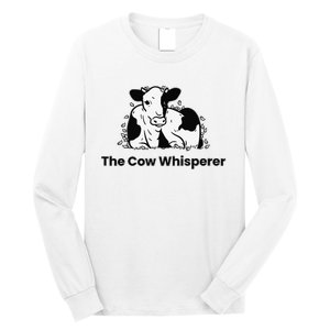 The Cow Whisperer Cute Cattle Farmer Rancher Cow Long Sleeve Shirt