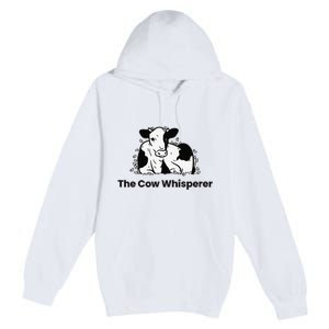 The Cow Whisperer Cute Cattle Farmer Rancher Cow Premium Pullover Hoodie