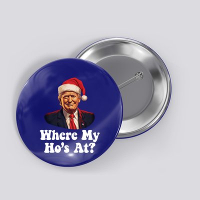 Trump Christmas Where My HoS At? Funny Ugly Gift Button