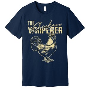 The Chicken Whisperer Funny Chicken Rooster Farming Premium T-Shirt