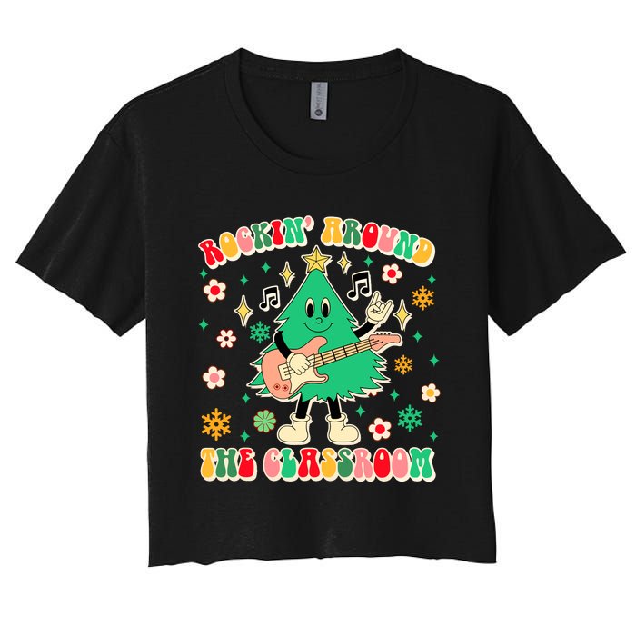 Teacher Christmas Xmas Vibes Rockin Around The Classroom Women's Crop Top Tee