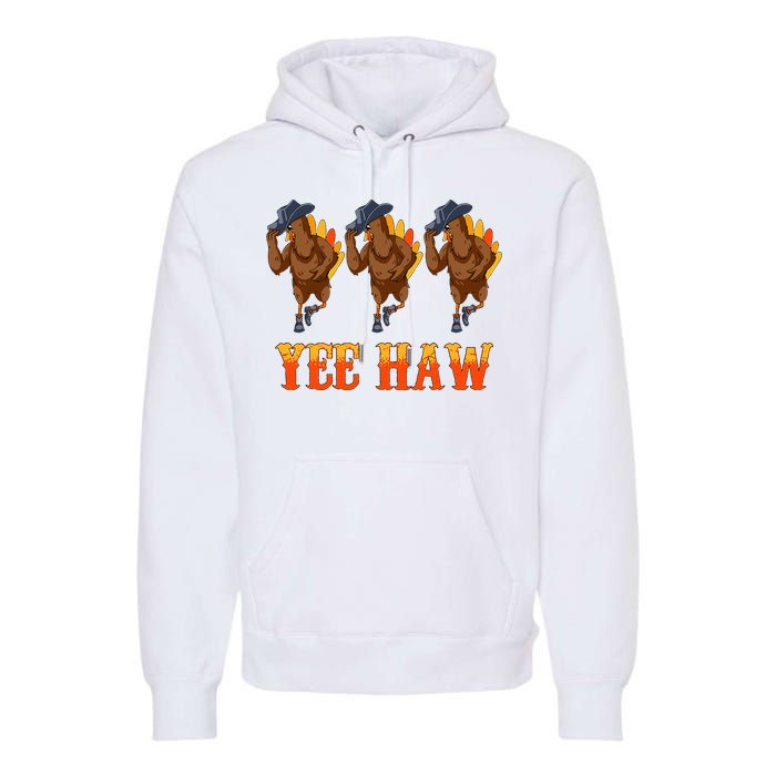 Turkey Cowboy Yeehaw Thanksgiving Day Rodeo Western Cowgirl Premium Hoodie