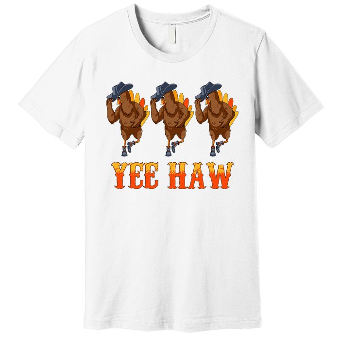 Turkey Cowboy Yeehaw Thanksgiving Day Rodeo Western Cowgirl Premium T-Shirt