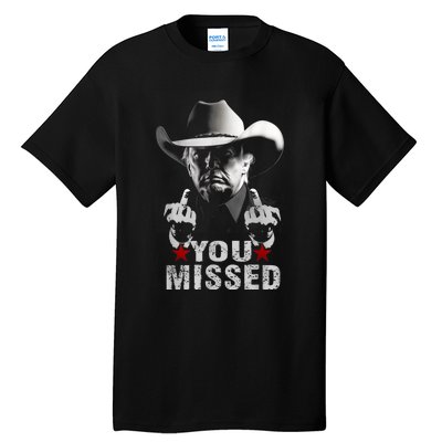 Trump Cowboy You Missed Tall T-Shirt