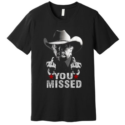 Trump Cowboy You Missed Premium T-Shirt