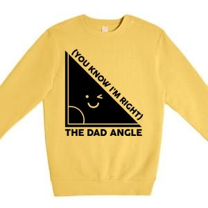 The Dad Angle You Know I'm Right Matching Family Shirts Premium Crewneck Sweatshirt