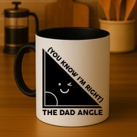 The Dad Angle You Know I'm Right Matching Family Shirts Mug