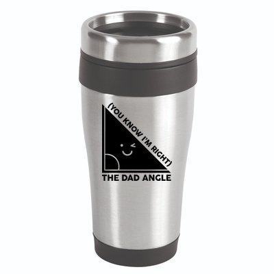 The Dad Angle You Know I'm Right Matching Family Shirts 16oz Travel Tumbler