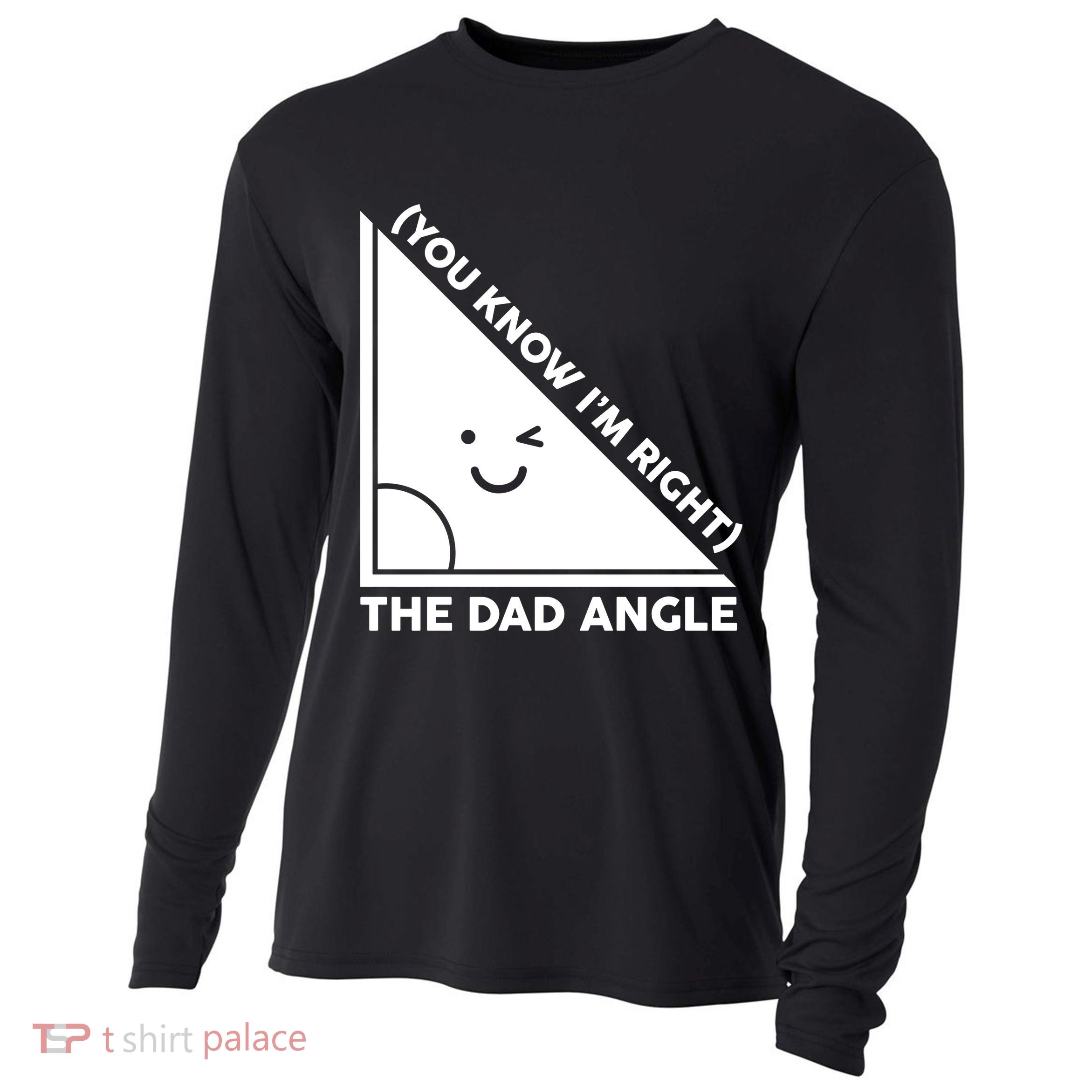 The Dad Angle You Know I'm Right Matching Family Shirts Cooling Performance Long Sleeve Crew