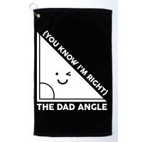The Dad Angle You Know I'm Right Matching Family Shirts Golf Towel
