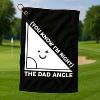 The Dad Angle You Know I'm Right Matching Family Shirts Golf Towel