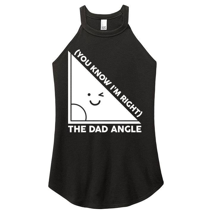 The Dad Angle You Know I'm Right Matching Family Shirts Women's Perfect Tri Rocker Tank
