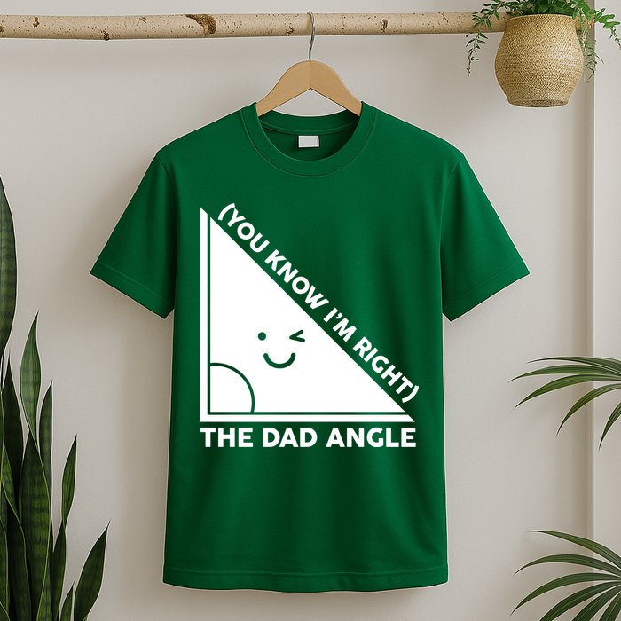 The Dad Angle You Know I'm Right Matching Family Shirts T-Shirt