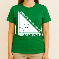 The Dad Angle You Know I'm Right Matching Family Shirts T-Shirt