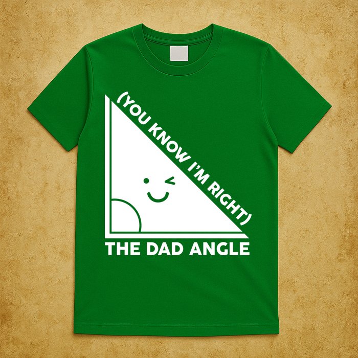 The Dad Angle You Know I'm Right Matching Family Shirts T-Shirt