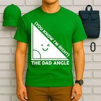 The Dad Angle You Know I'm Right Matching Family Shirts T-Shirt