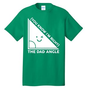 The Dad Angle You Know I'm Right Matching Family Shirts Tall T-Shirt