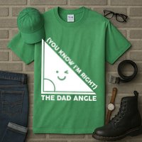 The Dad Angle You Know I'm Right Matching Family Shirts Tall T-Shirt
