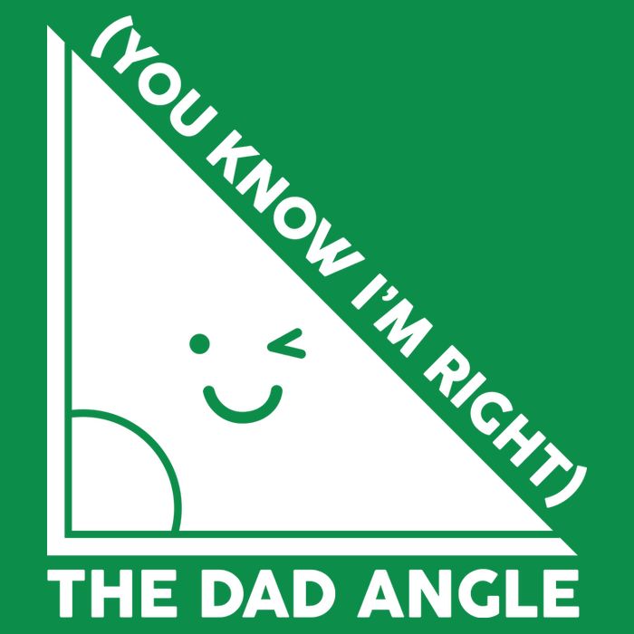 The Dad Angle You Know I'm Right Matching Family Shirts Button